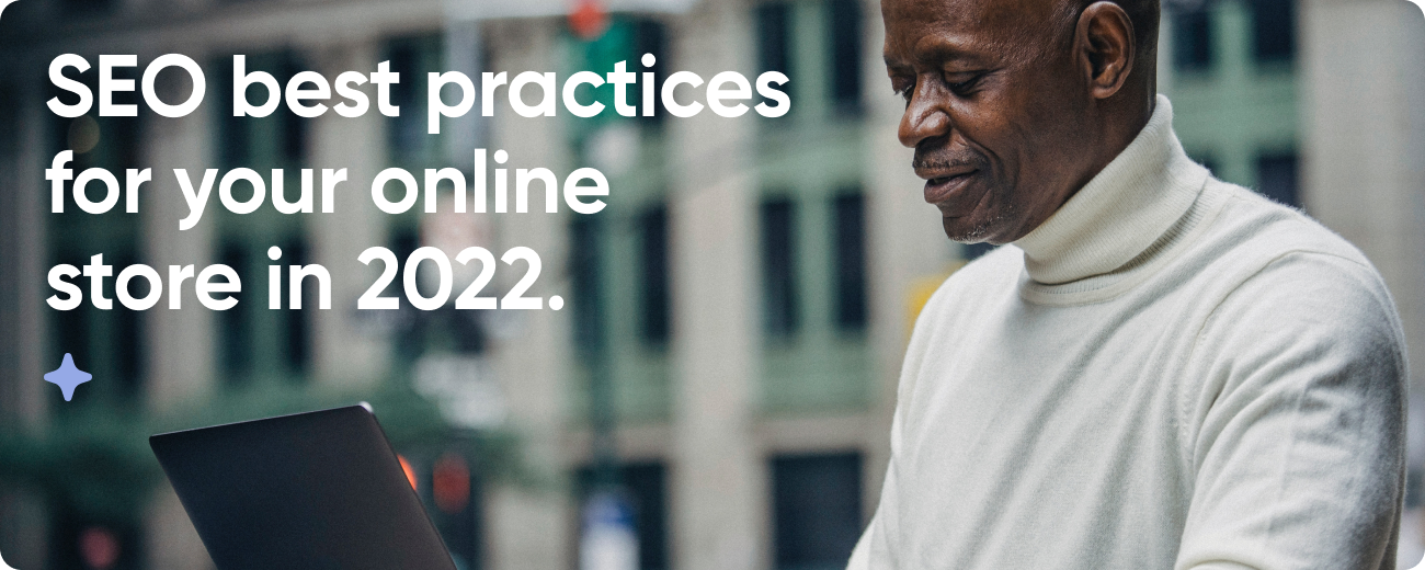 SEO Best Practices for your online store in 2022